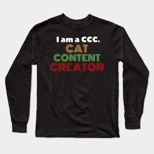I am a CCC. Cat Content Creator Long Sleeve T-Shirt